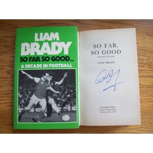 Liam Brady Signed 'So Far So Good'....A Decade In Football' 1981 Hardback Book