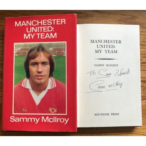 Sammy McIIroy Signed MANCHESTER UNITED:MY TEAM Hardback Book